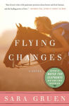 Alternative view 1 of Flying Changes: A Novel