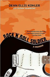 Title: Rock 'n' Roll Soldier, Author: Dean Ellis Kohler