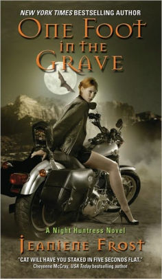 One Foot In The Grave Night Huntress Series 2 By Jeaniene Frost Paperback Barnes Noble