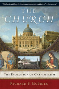 Title: The Church: The Evolution of Catholicism, Author: Richard P. McBrien