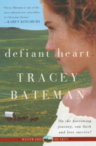 Title: Defiant Heart (Westward Hearts Series #1), Author: Tracey Bateman