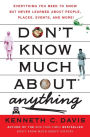 Don't Know Much About Anything: Everything You Need to Know but Never Learned About People, Places, Events, and More!