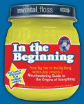 Alternative view 1 of Mental Floss presents In the Beginning: From Big Hair to the Big Bang, mental_floss presents a Mouthwatering Guide to the Origins of Everything