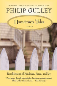 Title: Hometown Tales: Recollections of Kindness, Peace, and Joy, Author: Philip Gulley