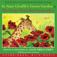 Title: In Aunt Giraffe's Green Garden & The Frogs Wore Red Suspenders, Author: Jack Prelutsky