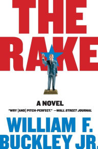 Title: The Rake: A Novel, Author: William F. Buckley Jr.