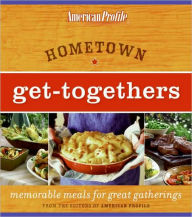 Title: Hometown Get-Togethers: Memorable Meals for Great Gatherings, Author: Candace Floyd