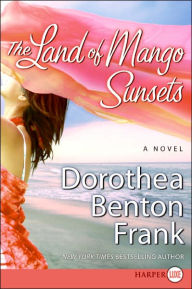 Title: The Land of Mango Sunsets, Author: Dorothea Benton Frank