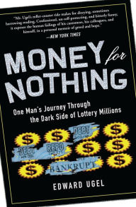 Title: Money for Nothing: One Man's Journey through the Dark Side of Lottery Millions, Author: Edward Ugel