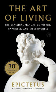 Title: The Art of Living: The Classical Manual on Virtue, Happiness, and Effectiveness, Author: Epictetus