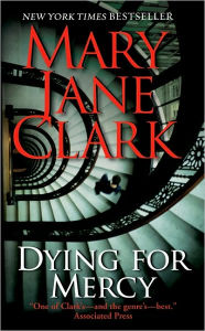 Title: Dying for Mercy (KEY News Series #10), Author: Mary Jane Clark