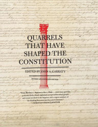 Title: Quarrels That Have Shaped the Constitution: Revised and Expanded Edition, Author: John A. Garraty