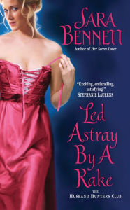 Title: Led Astray by a Rake: The Husband Hunters Club, Author: Sara Bennett