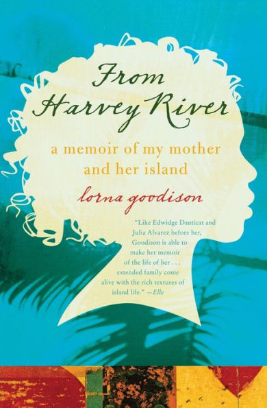 From Harvey River: A Memoir of My Mother and Her Island