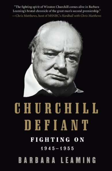 Churchill Defiant: Fighting On: 1945-1955