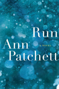 Title: Run: A Novel, Author: Ann Patchett