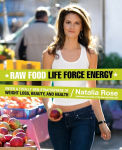 Alternative view 1 of Raw Food Life Force Energy: Enter a Totally New Stratosphere of Weight Loss, Beauty, and Health