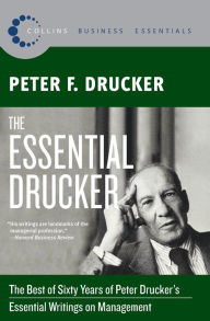 Title: Essential Drucker: The Best of Sixty Years of Peter Drucker's Essential Writings on Management (Collins Business Essentials Series), Author: Peter F. Drucker