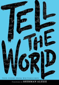 Title: Tell the World: Teen Poems from WritersCorps, Author: WritersCorps