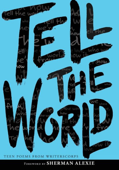Tell the World: Teen Poems from WritersCorps