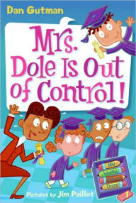 Mrs. Dole Is Out of Control! (My Weird School Daze Series #1)