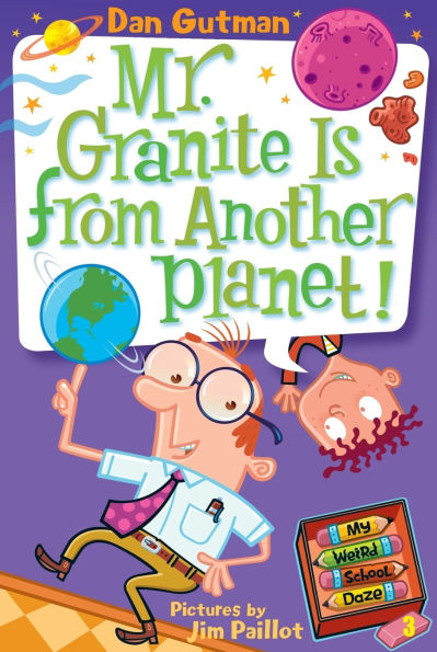 Mr. Granite Is from Another Planet! (My Weird School Daze Series #3)