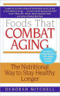 Foods That Combat Aging: The Nutritional Way to Stay Healthy Longer