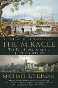 Title: The Miracle: The Epic Story of Asia's Quest for Wealth, Author: Michael Schuman