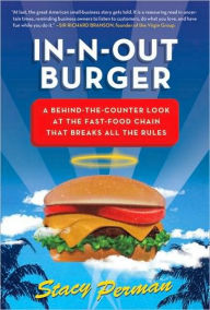 Title: In-N-Out Burger: A Behind-the-Counter Look at the Fast-Food Chain That Breaks All the Rules, Author: Stacy Perman