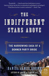 Alternative view 1 of The Indifferent Stars Above: The Harrowing Saga of a Donner Party Bride