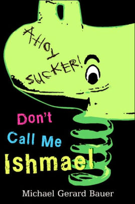 Don T Call Me Ishmael By Michael Gerard Bauer Hardcover