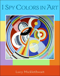 Title: I Spy Colors in Art, Author: Lucy Micklethwait