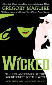 Title: Wicked: The Life and Times of the Wicked Witch of the West (Wicked Years Series #1), Author: Gregory Maguire