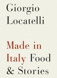 Title: Made in Italy: Food and Stories, Author: Giorgio Locatelli