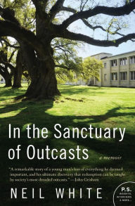 Title: In the Sanctuary of Outcasts: A Memoir, Author: Neil White