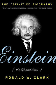 Title: Einstein: The Life and Times, Author: Ronald W. Clark