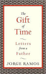 Alternative view 1 of The Gift of Time: Letters from a Father