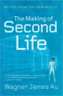 The Making of Second Life: Notes from the New World