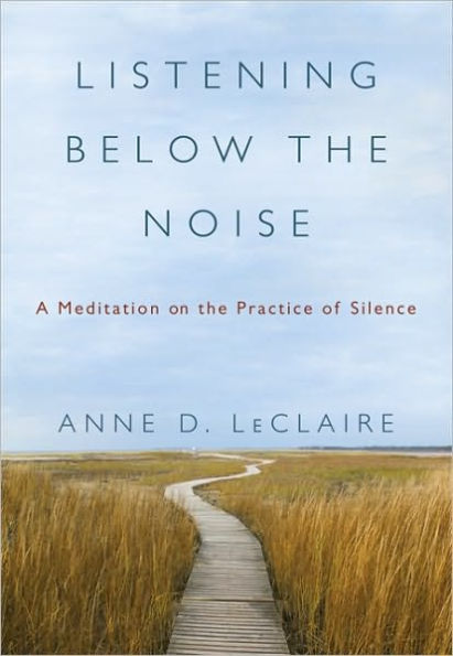 Listening Below the Noise: A Meditation on the Practice of Silence