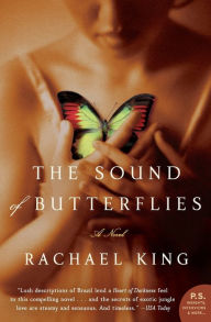 Title: The Sound of Butterflies: A Novel, Author: Rachael King