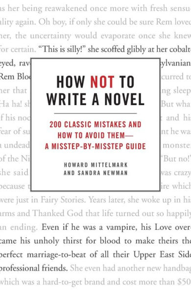 How Not to Write a Novel: 200 Classic Mistakes and How to Avoid Them--A Misstep-by-Misstep Guide