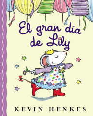 Title: El gran día de Lilly (Lilly's Big Day), Author: Kevin Henkes