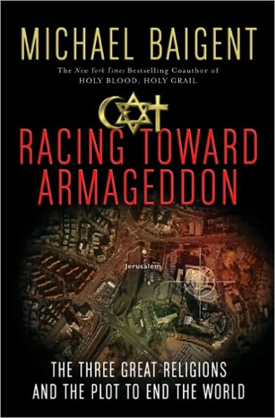 Racing Toward Armageddon: the Three Great Religions and Plot to End World