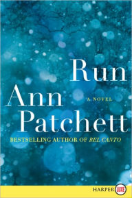 Title: Run: A Novel, Author: Ann Patchett