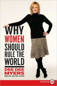 Title: Why Women Should Rule the World: A Memoir, Author: Dee Dee Myers