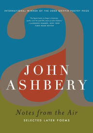 Title: Notes from the Air: Selected Later Poems, Author: John Ashbery