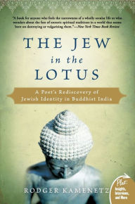 Title: The Jew in the Lotus: A Poet's Rediscovery of Jewish Identity in Buddhist India, Author: Rodger Kamenetz