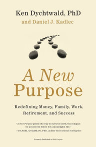 Title: A New Purpose: Redefining Money, Family, Work, Retirement, and Success, Author: Laurin Hunter