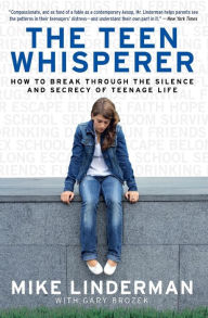 Title: The Teen Whisperer: How to Break through the Silence and Secrecy of Teenage Life, Author: Mike Linderman