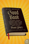 Alternative view 1 of Good Book: The Bizarre, Hilarious, Disturbing, Marvelous, and Inspiring Things I Learned When I Read Every Single Word of the Bible